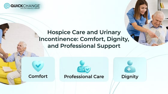 Hospice care approach to managing urinary incontinence with dignity and comfort
